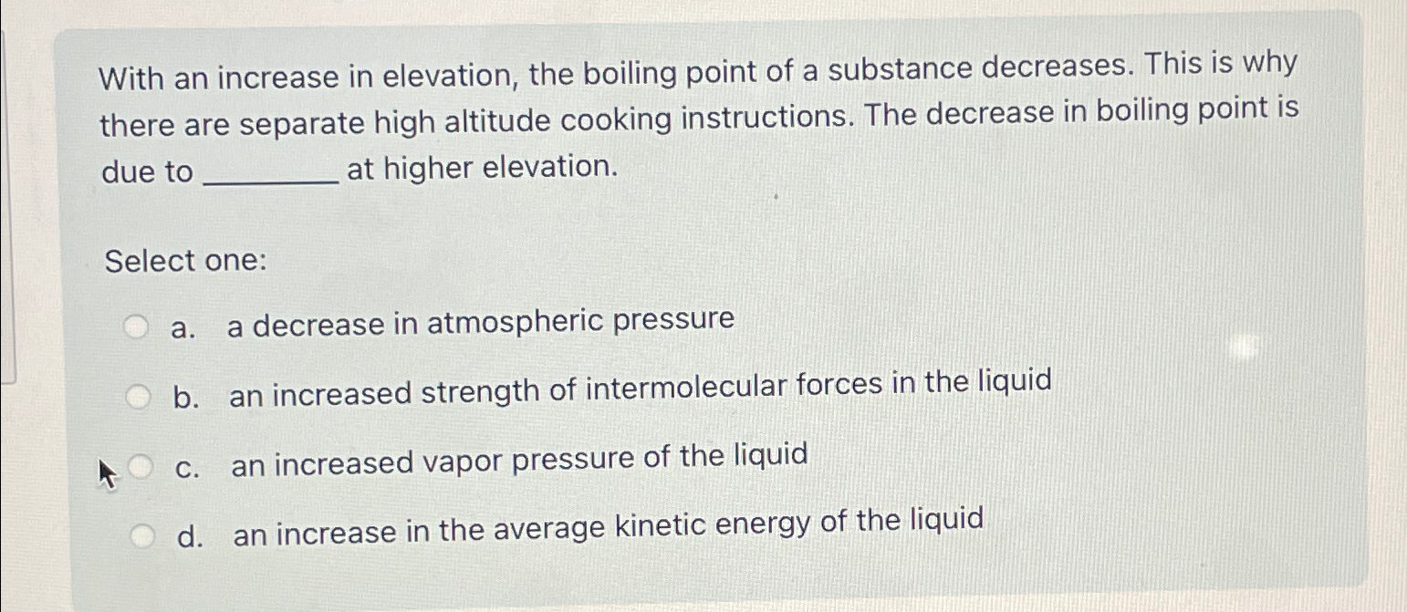 Solved With an increase in elevation, the boiling point of a | Chegg.com