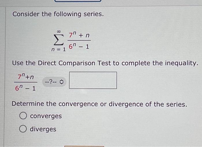 Solved Consider the following series. ∑n=1∞6n−17n+n Use the | Chegg.com