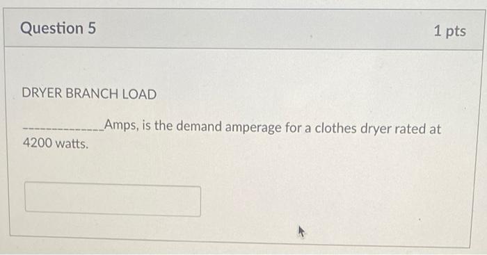 Solved Question 5 1 Pts Dryer Branch Load Amps Is The De Chegg Com