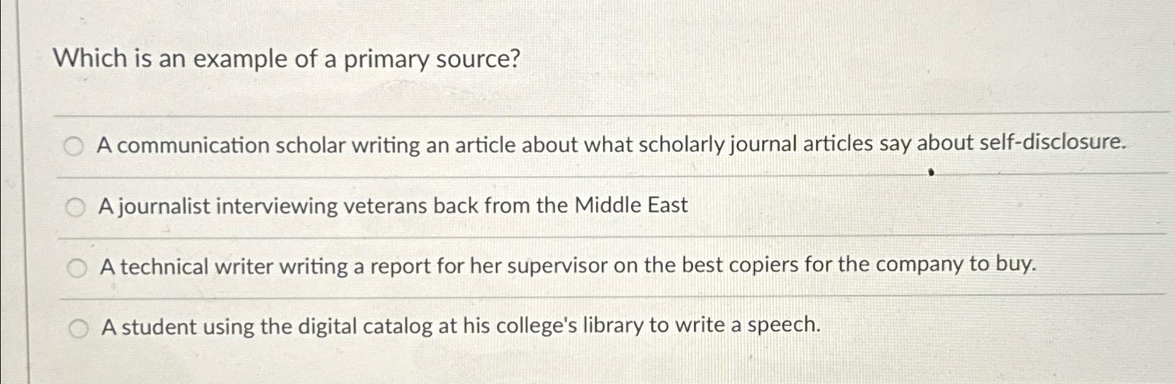 Solved Which is an example of a primary source?A | Chegg.com