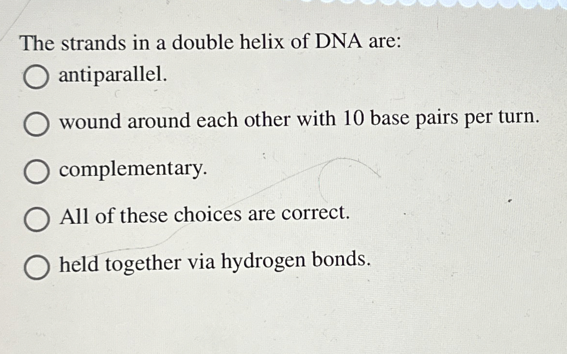 Solved The strands in a double helix of DNA | Chegg.com