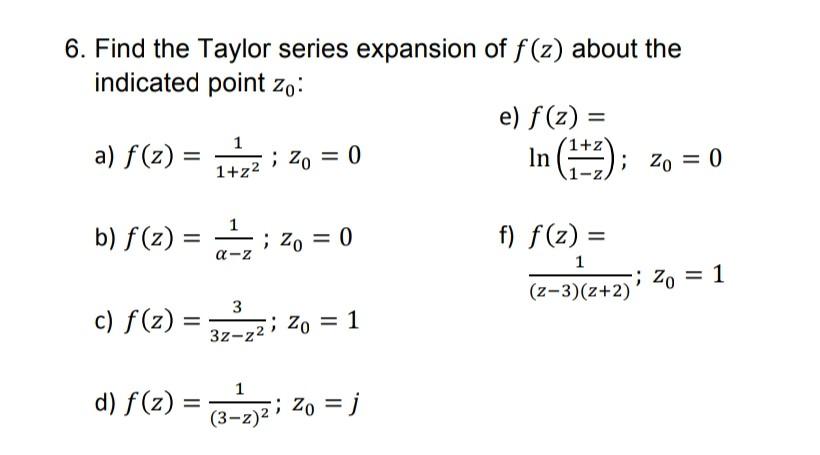 Solved 6 Find The Taylor Series Expansion Of F Z About Chegg Com