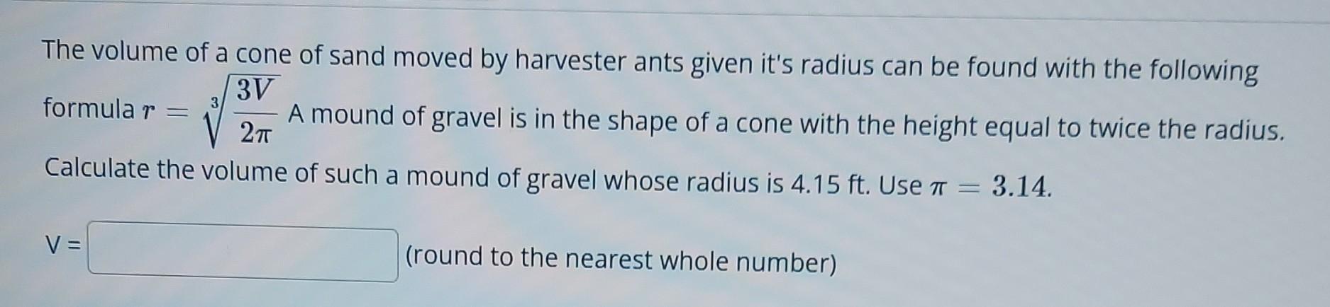 Sand Cone Math The volume of a cone of sand moved by harvester ants | Chegg.com