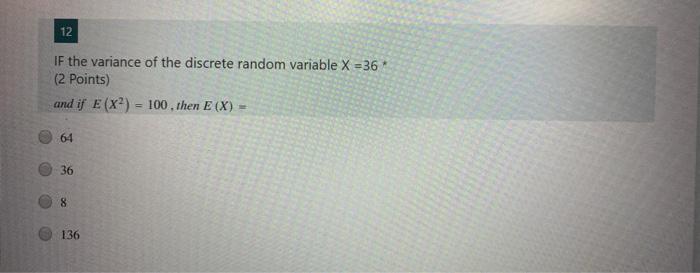 Solved 12 If the variance of the discrete random variable X | Chegg.com