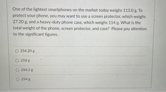 Solved One of the lightest smartphones on the market today | Chegg.com