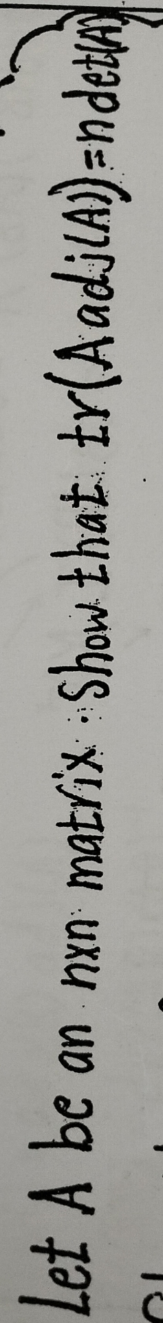 Solved Let A ﻿be an nxn matrix Show that tr(Aadj(A))=ndet(A) | Chegg.com