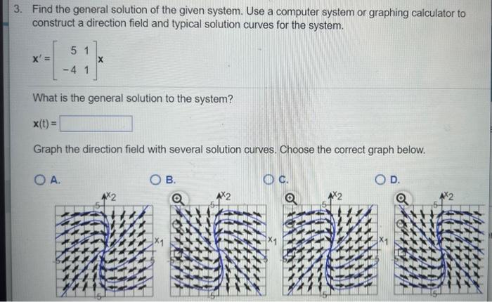Solved Find the general solution of the given system. Use a | Chegg.com