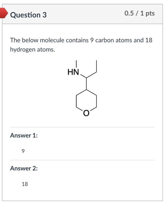 Solved Question 3 0.5 / 1 pts The below molecule contains 9 | Chegg.com