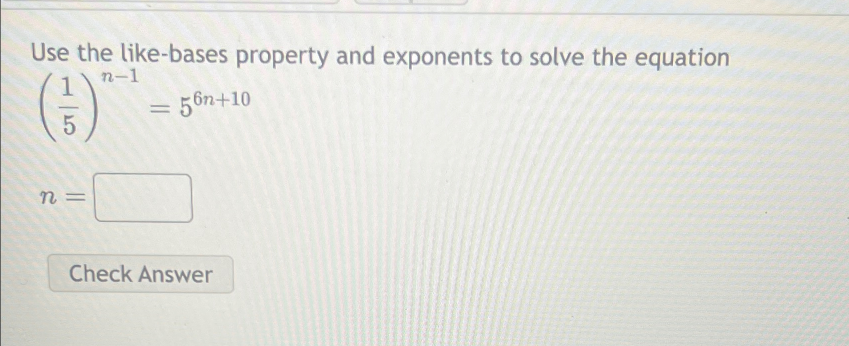 Solved Use the like-bases property and exponents to solve | Chegg.com