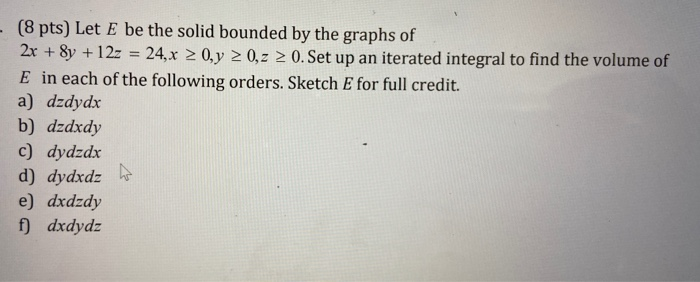 Solved - (8 pts) Let E be the solid bounded by the graphs of | Chegg.com