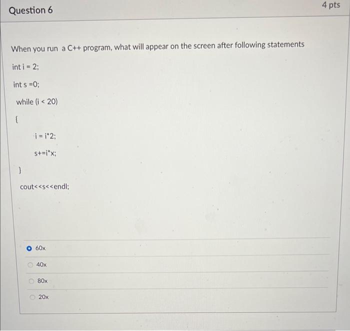 Solved 4 pts Question 6 When you run a C++ program, what | Chegg.com