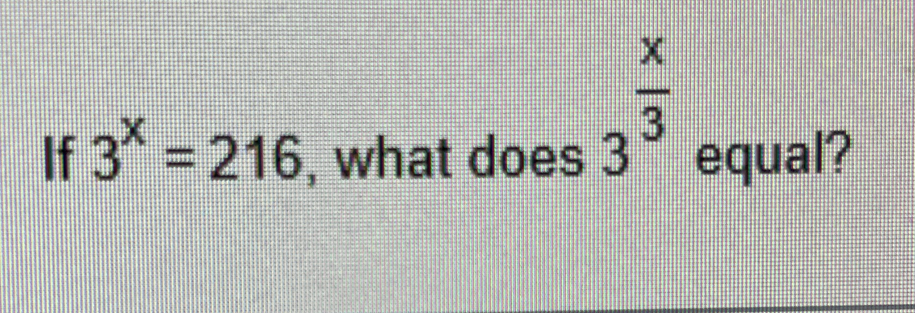 Solved 3x=216, ﻿what does 3x3 ﻿equal?