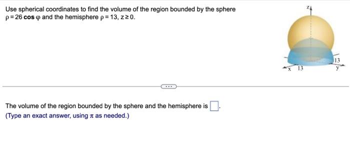 Solved Use Spherical Coordinates To Find The Volume Of The | Chegg.com