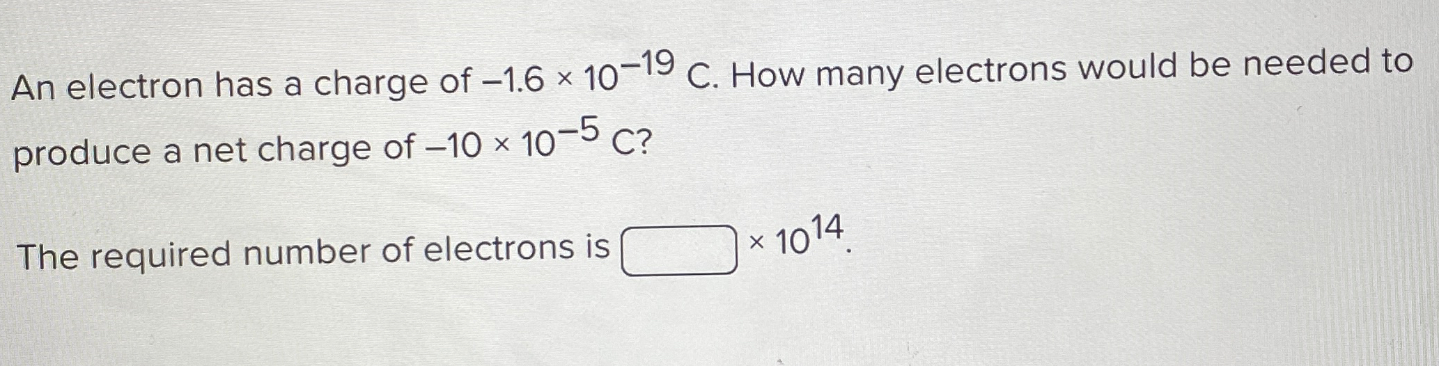 Solved An electron has a charge of -1.6×10-19C. ﻿How many | Chegg.com
