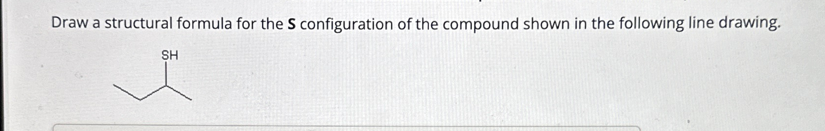 Solved Draw a structural formula for the S ﻿configuration of | Chegg.com
