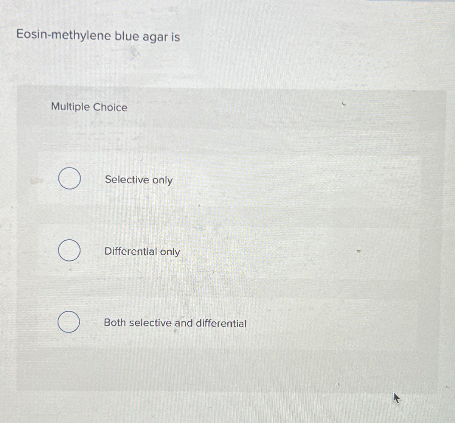 Solved Eosin-methylene Blue Agar IsMultiple ChoiceSelective | Chegg.com