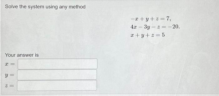Solved Solve the system using any method | Chegg.com