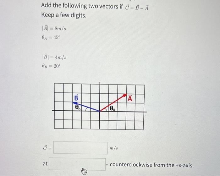 Solved Add the following two vectors if C=B−A Keep a few | Chegg.com
