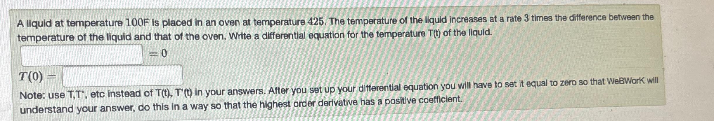 Solved A Liquid At Temperature 100F Is Placed In An Oven At Chegg Com   Image