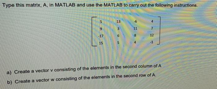 Solved Type this matrix A in MATLAB and use the MATLAB to