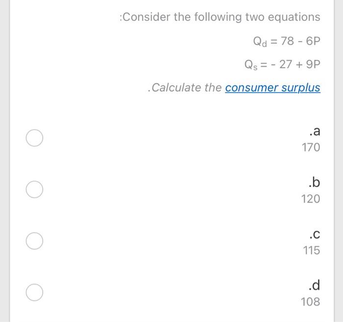 Solved Consider the following two equations Qd = 78 - 6P Qs | Chegg.com