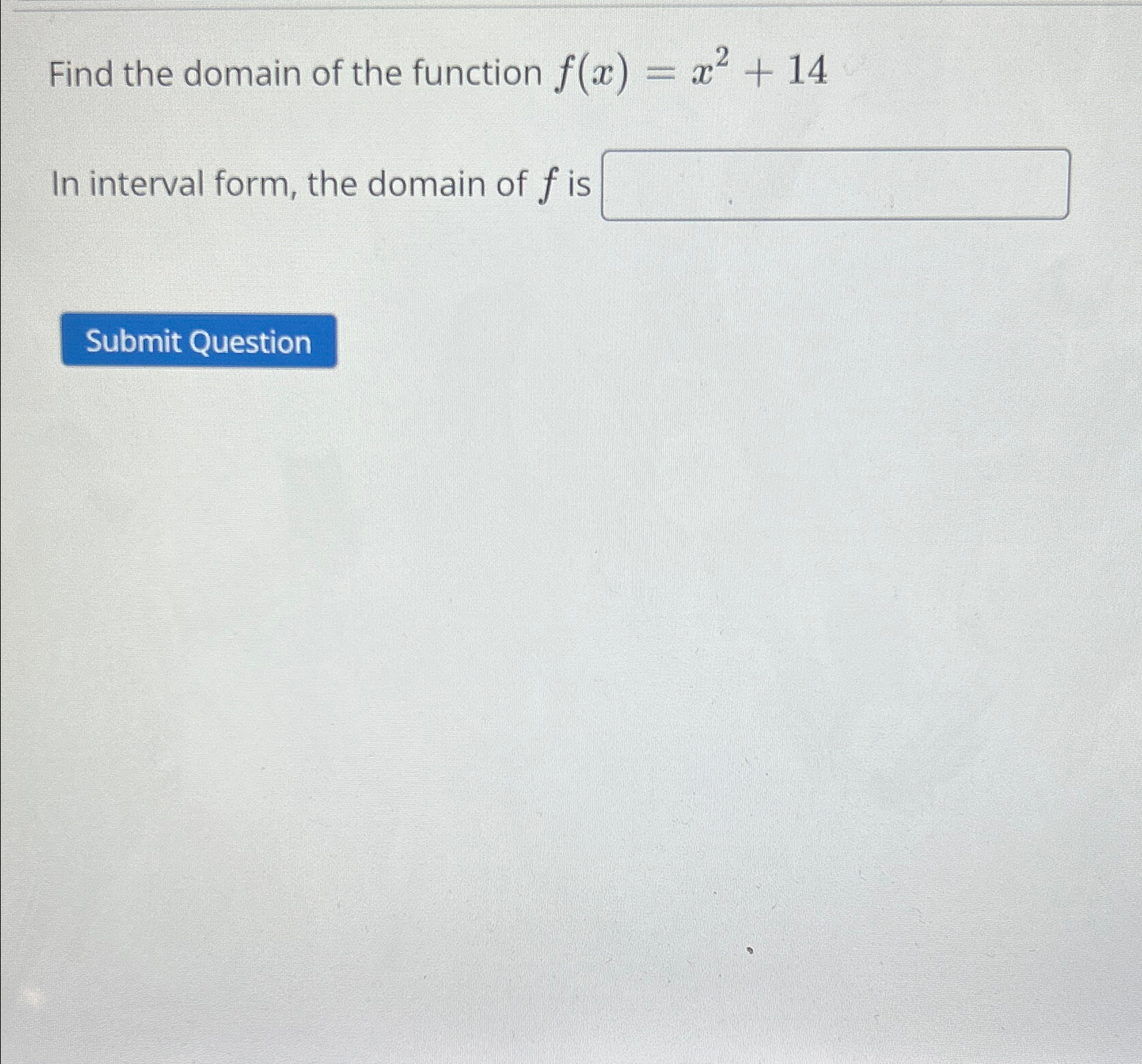 Solved Find the domain of the function f(x)=x2+14In interval | Chegg.com