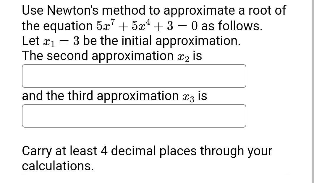 Solved Use Newton's method to approximate a root ofthe | Chegg.com