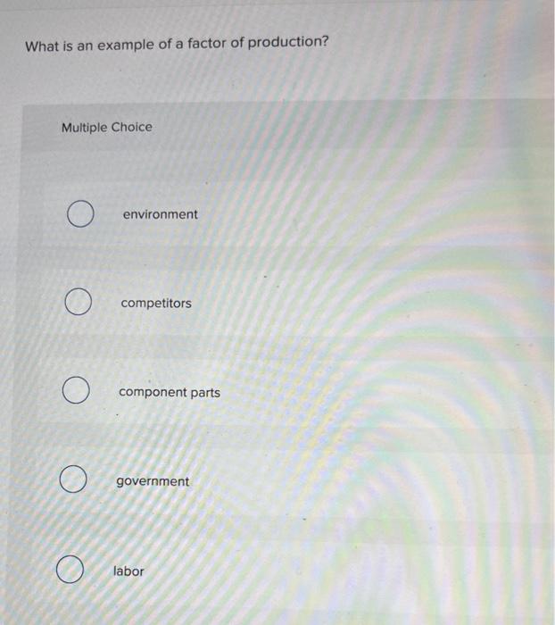 solved-what-is-an-example-of-a-factor-of-production-chegg