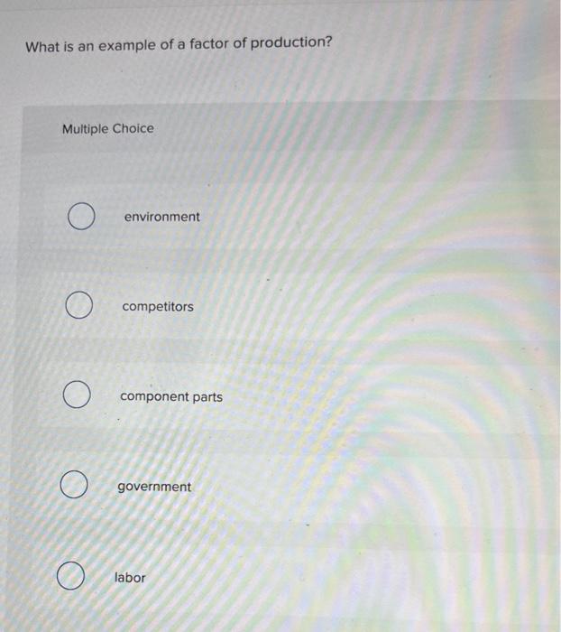  Solved Q4 What Is An Example Of A Factor Of Production M