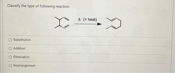 Solved Classify the type of following reaction. Substitution | Chegg.com