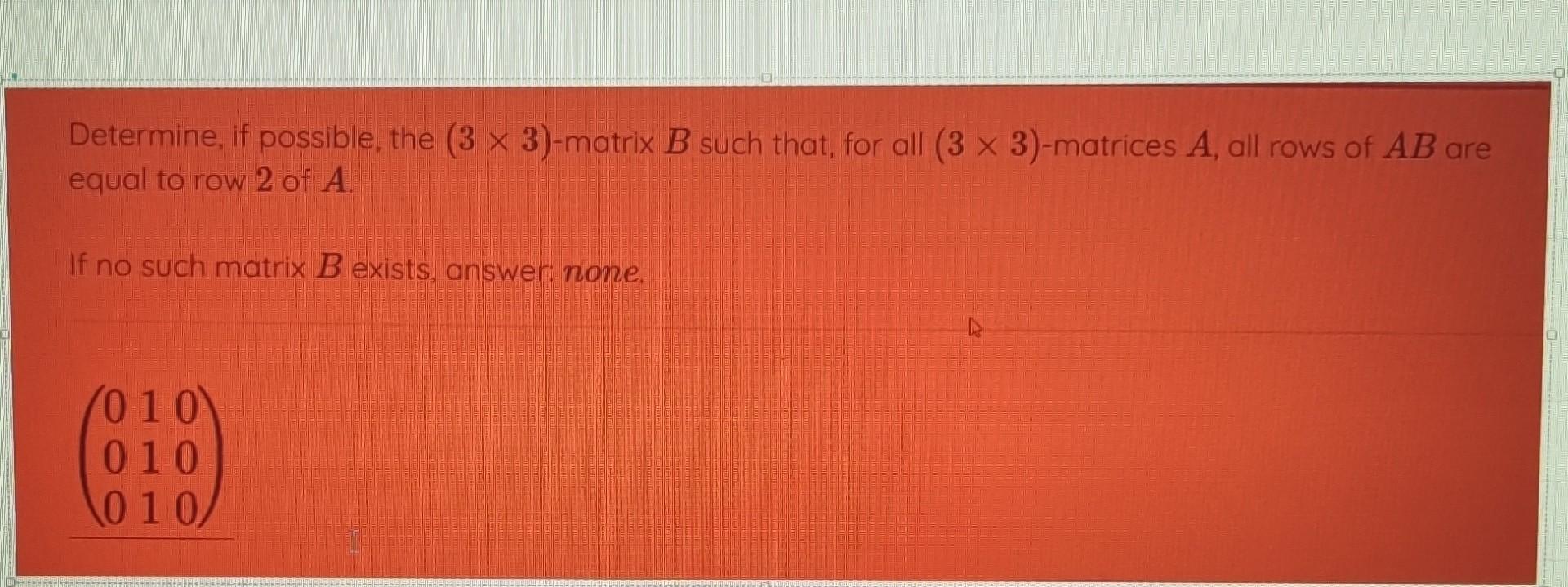Solved Determine, if possible, the (3×3)-matrix B such that, | Chegg.com