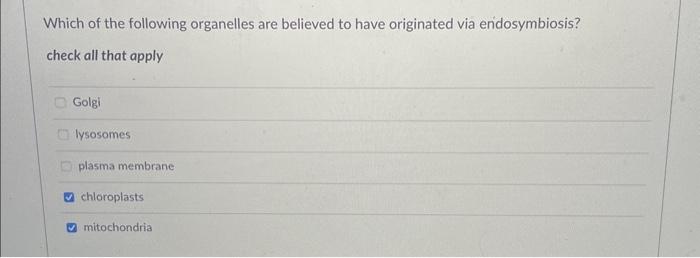 Solved Which of the following organelles are believed to | Chegg.com