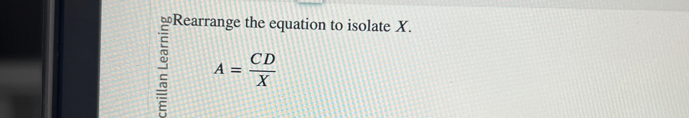 Solved ?∞ ﻿Rearrange the equation to isolate x.A=CDx | Chegg.com