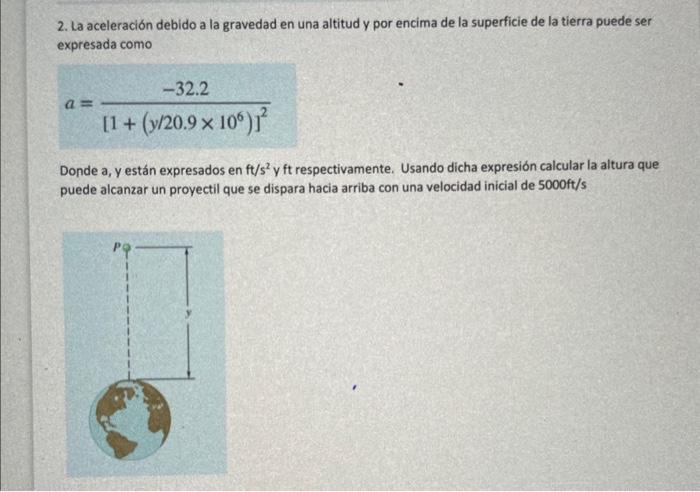 2. La aceleración debido a la gravedad en una altitud y por encima de la superficie de la tierra puede ser expresada como \[