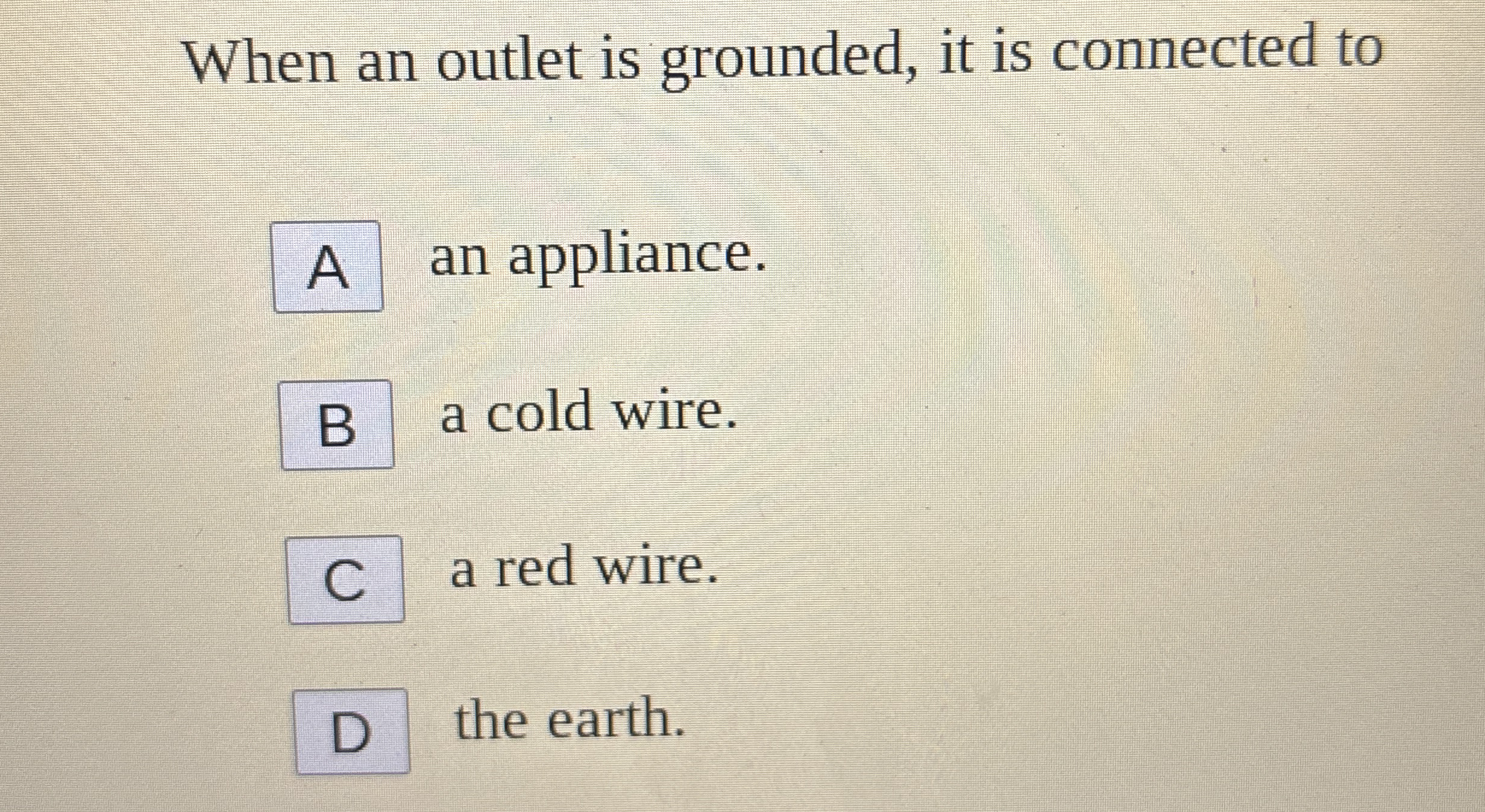 Solved When an outlet is grounded, it is connected toan