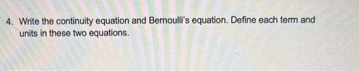 Solved 4. Write the continuity equation and Bernoulli's | Chegg.com