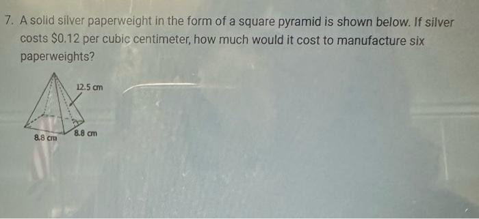Solved 7. A solid silver paperweight in the form of a square | Chegg.com