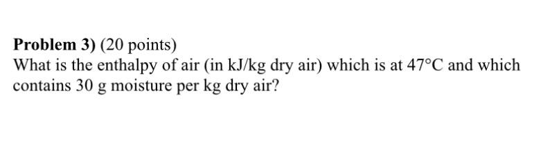 Solved Problem 3) (20 ﻿points)What is the enthalpy of air | Chegg.com