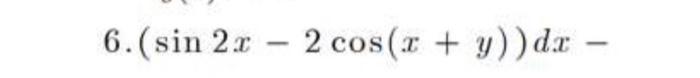 \( (\sin 2 x-2 \cos (x+y)) d x- \)