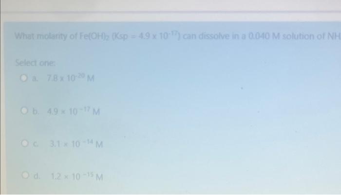 Solved What molarity of Fe(OH)2(Ksp=4.9×10−7) can dissolve | Chegg.com