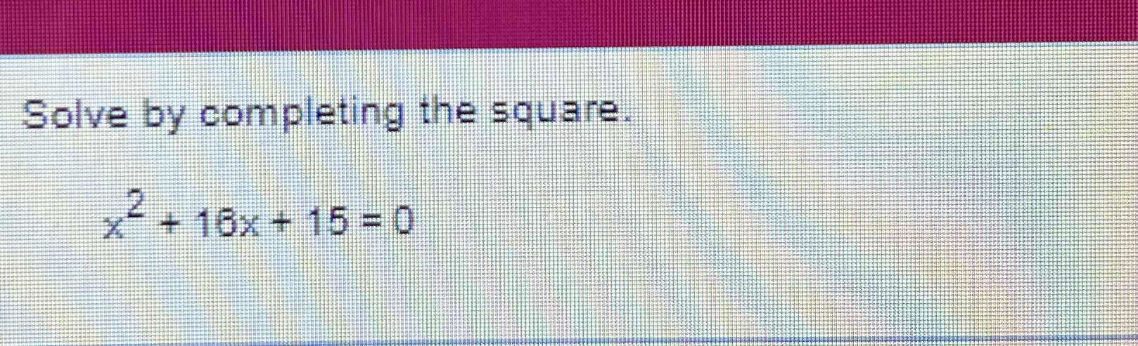 solve 3x 2 18x 15 0 by completing the square