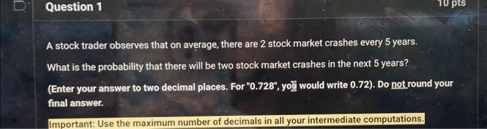 Solved Question 1 10 pts A stock trader observes that on | Chegg.com