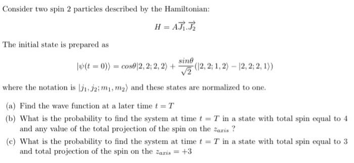 Solved Consider Two Spin 2 Particles Described By The | Chegg.com