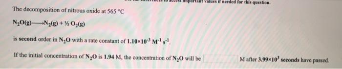 tant values if needed for this question. the decomposition of nitrous oxide at 565 °c n2o(g) n2(g) + %0 (8) is second order i