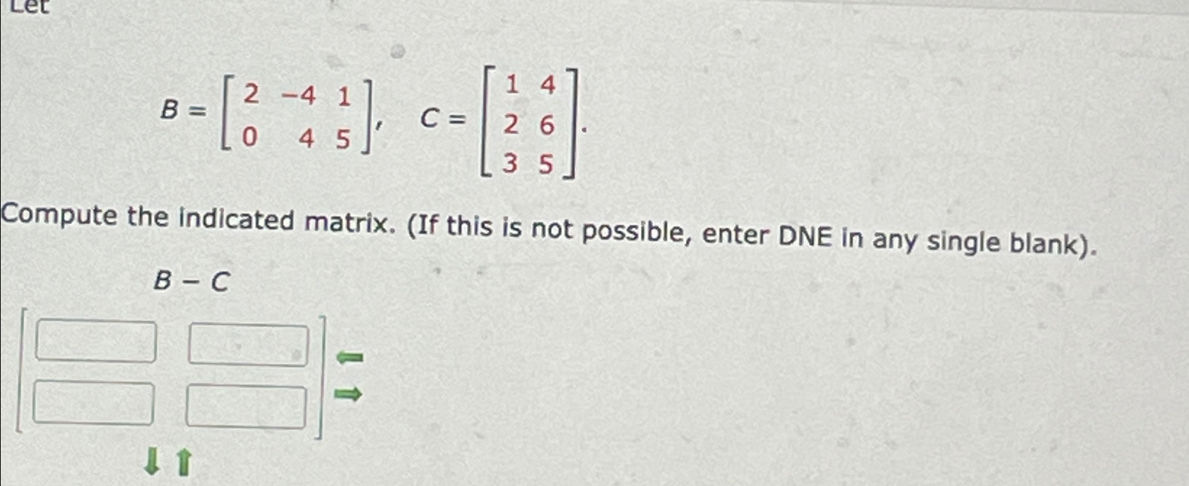 Solved B=[2-41045],C=[142635]Compute the indicated matrix. | Chegg.com