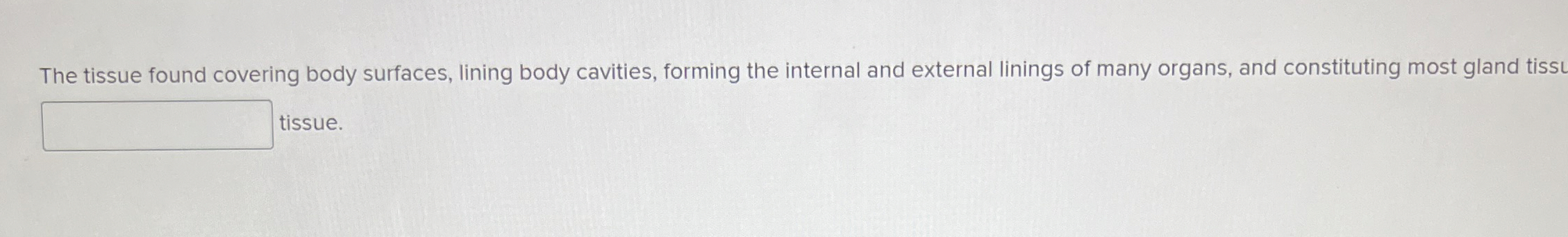 Solved The tissue found covering body surfaces, lining body | Chegg.com