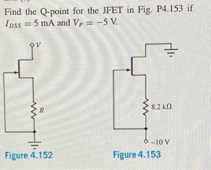 Solved Find The Q Point For The Jfet In Fig P4153 If 9792