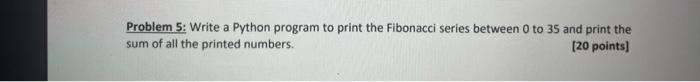 Solved Problem 5: Write a Python program to print the | Chegg.com