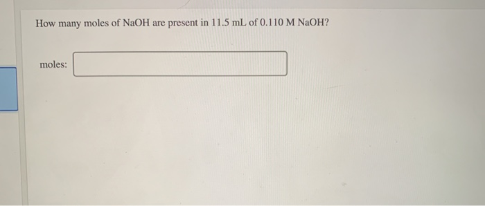 Solved How many moles of NaOH are present in 11.5 mL of | Chegg.com