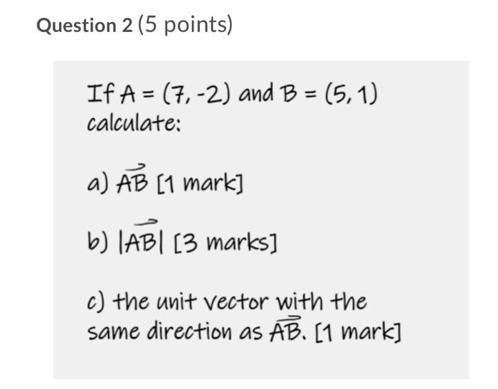 Solved Question 2 (5 Points) If A = (7,-2) And B = (5.1) | Chegg.com